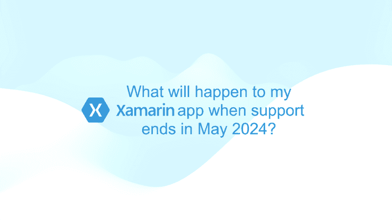 What will happen to my app when Xamarin support ends in May 2024?